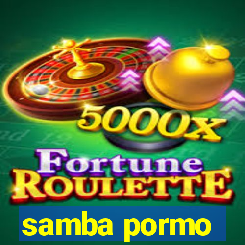 samba pormo